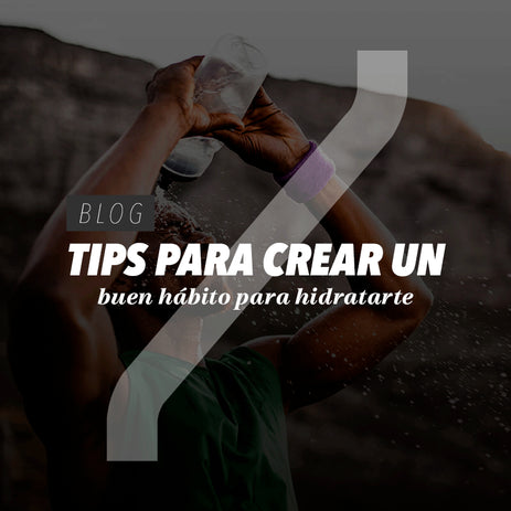 Tips para crear un buen hábito para hidratarte