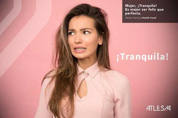 Mujer, ¡Tranquila!... Es mejor ser feliz que perfecta.