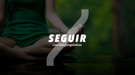 Seguir con tus propósitos